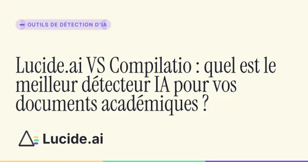 Comparatif des détecteurs d'IA Lucide.ai et Compilatio