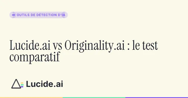 Comparatif entre les détecteurs d'IA Lucide.ai et Originality.ai