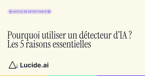 Cinq raisons d'utiliser un détecteur d'IA