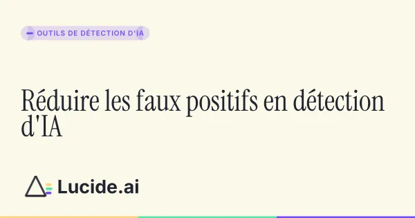 Réduire les faux positifs d'un détecteur d'IA