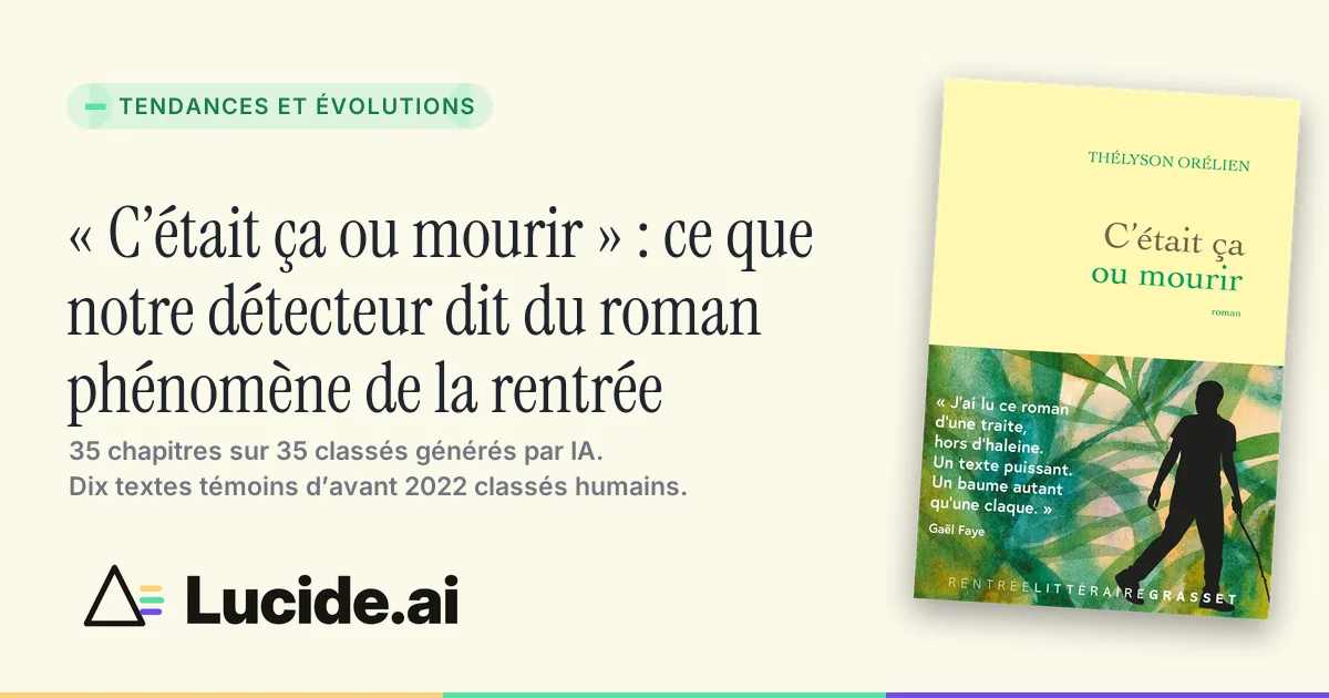 Analyse de « C’était ça ou mourir » par Lucide 3.0 : 35 chapitres sur 35 classés générés par IA, dix textes témoins classés humains
